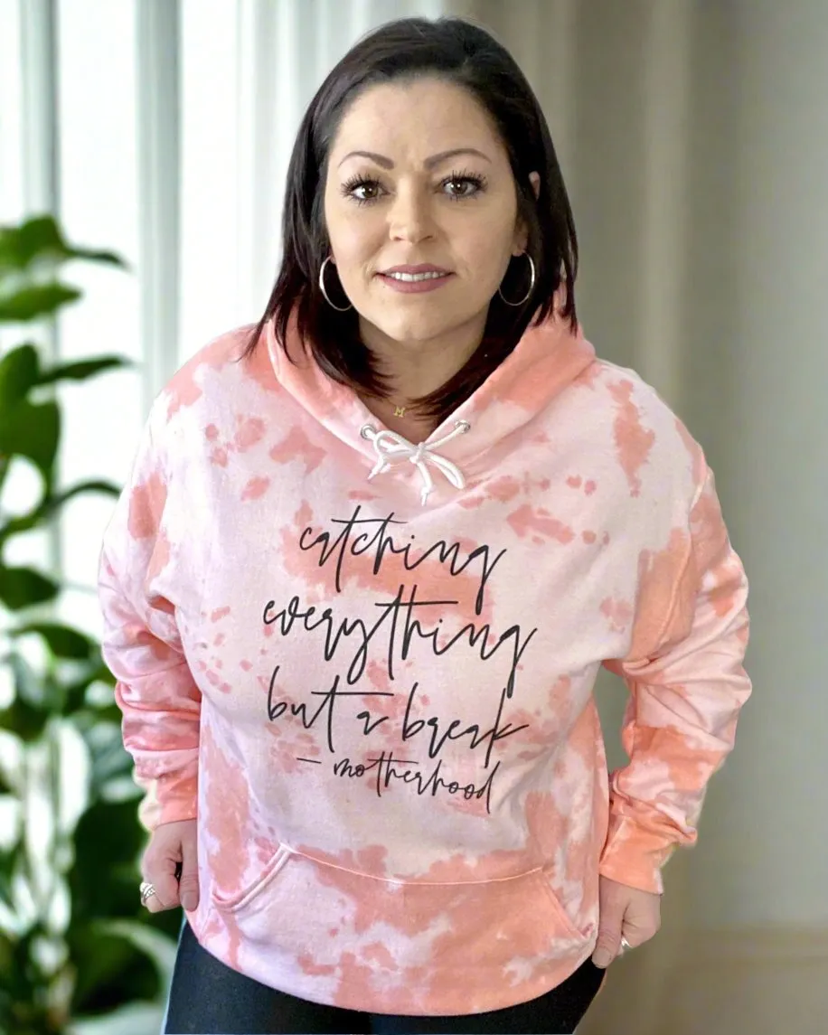 catching everything but a break - motherhood | hooded sweatshirt