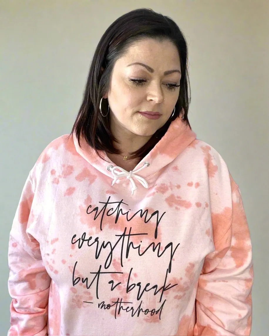 catching everything but a break - motherhood | hooded sweatshirt