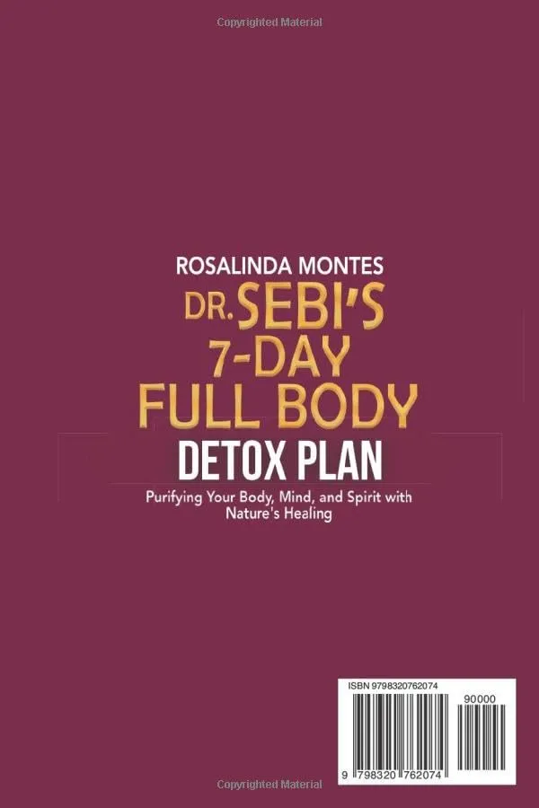 DR. SEBI’S 7-DAY FULL-BODY DETOX PLAN: Purifying Your Body, Mind, and Spirit with Nature's Healing